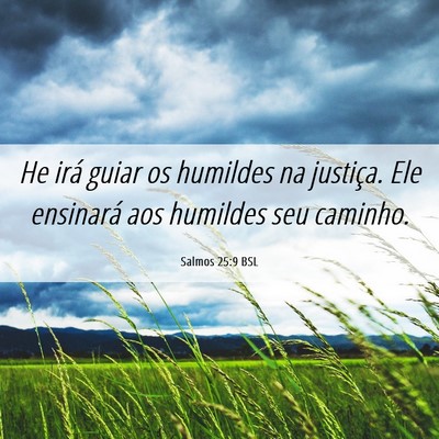 Picture 06 - Salmos 25:9 BSL - He irá guiar os humildes na justiça. Ele - Bible Verse Picture