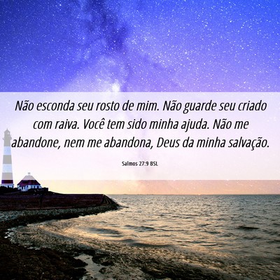 Picture 06 - Salmos 27:9 BSL - Não esconda seu rosto de mim. Não guarde seu - Bible Verse Picture