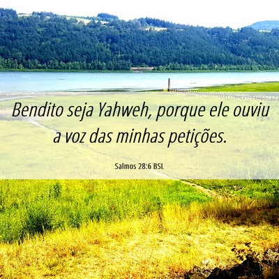 Picture 06 - Salmos 28:6 BSL - Bendito seja Yahweh, porque ele ouviu a voz das - Bible Verse Picture