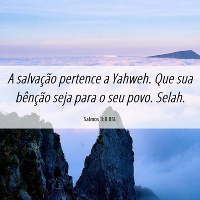 Picture 06 - Salmos 3:8 BSL - A salvação pertence a Yahweh. Que sua bênção - Bible Verse Picture