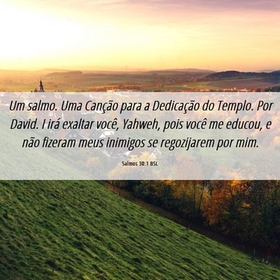 Picture 06 - Salmos 30:1 BSL - Um salmo. Uma Canção para a Dedicação do - Bible Verse Picture
