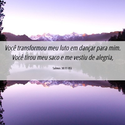 Picture 06 - Salmos 30:11 BSL - Você transformou meu luto em dançar para mim. - Bible Verse Picture