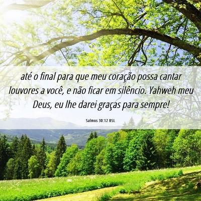 Picture 06 - Salmos 30:12 BSL - até o final para que meu coração possa cantar - Bible Verse Picture