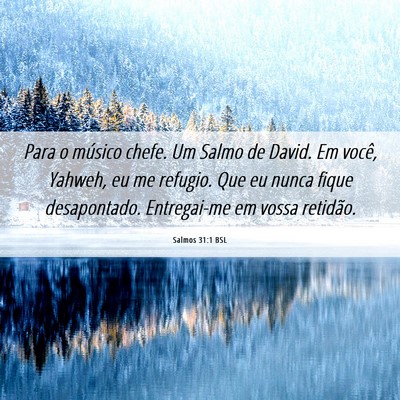 Picture 06 - Salmos 31:1 BSL - Para o músico chefe. Um Salmo de David. Em - Bible Verse Picture