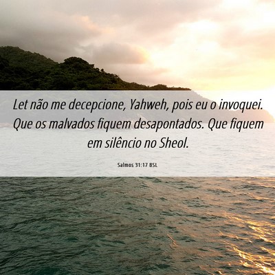 Picture 06 - Salmos 31:17 BSL - Let não me decepcione, Yahweh, pois eu o - Bible Verse Picture