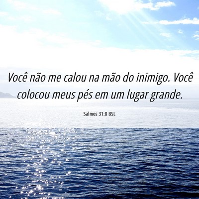 Picture 06 - Salmos 31:8 BSL - Você não me calou na mão do inimigo. Você - Bible Verse Picture