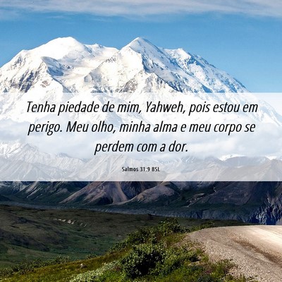 Picture 06 - Salmos 31:9 BSL - Tenha piedade de mim, Yahweh, pois estou em - Bible Verse Picture