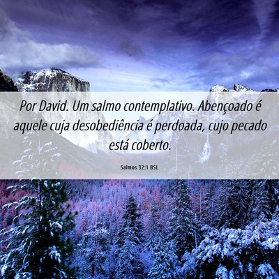 Picture 06 - Salmos 32:1 BSL - Por David. Um salmo contemplativo. Abençoado é - Bible Verse Picture