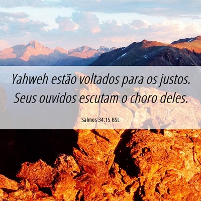 Picture 06 - Salmos 34:15 BSL - Yahweh estão voltados para os justos. Seus - Bible Verse Picture