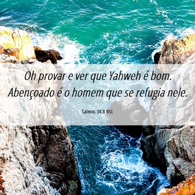 Picture 06 - Salmos 34:8 BSL - Oh provar e ver que Yahweh é bom. Abençoado é - Bible Verse Picture