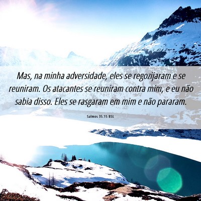 Picture 06 - Salmos 35:15 BSL - Mas, na minha adversidade, eles se regozijaram e - Bible Verse Picture