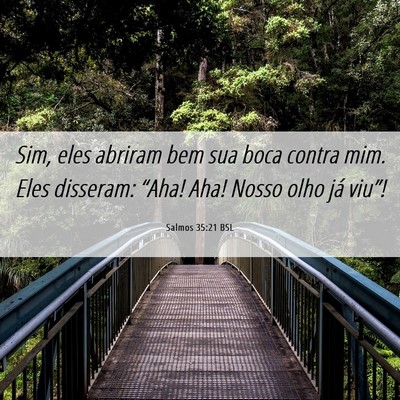 Picture 06 - Salmos 35:21 BSL - Sim, eles abriram bem sua boca contra mim. Eles - Bible Verse Picture