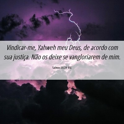 Picture 06 - Salmos 35:24 BSL - Vindicar-me, Yahweh meu Deus, de acordo com sua - Bible Verse Picture