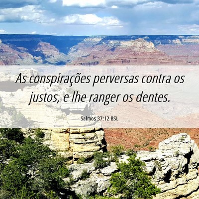 Picture 06 - Salmos 37:12 BSL - As conspirações perversas contra os justos, e - Bible Verse Picture
