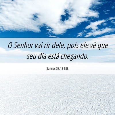 Picture 06 - Salmos 37:13 BSL - O Senhor vai rir dele, pois ele vê que seu dia - Bible Verse Picture