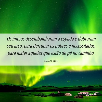 Picture 06 - Salmos 37:14 BSL - Os ímpios desembainharam a espada e dobraram seu - Bible Verse Picture