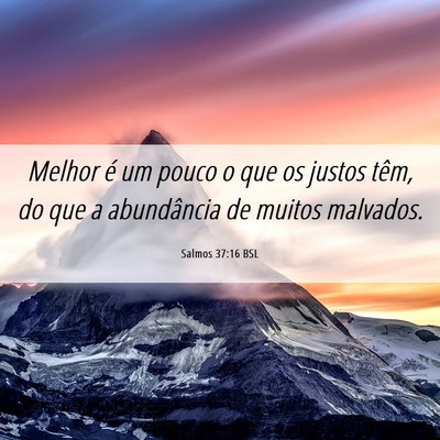 Picture 06 - Salmos 37:16 BSL - Melhor é um pouco o que os justos têm, do que a - Bible Verse Picture