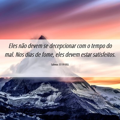 Picture 06 - Salmos 37:19 BSL - Eles não devem se decepcionar com o tempo do - Bible Verse Picture