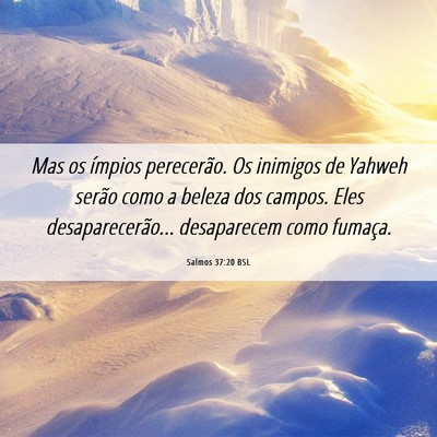 Picture 06 - Salmos 37:20 BSL - Mas os ímpios perecerão. Os inimigos de Yahweh - Bible Verse Picture