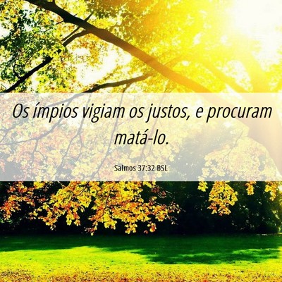 Picture 06 - Salmos 37:32 BSL - Os ímpios vigiam os justos, e procuram - Bible Verse Picture
