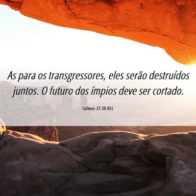 Picture 06 - Salmos 37:38 BSL - As para os transgressores, eles serão - Bible Verse Picture