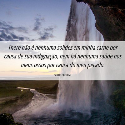 Picture 06 - Salmos 38:3 BSL - There não é nenhuma solidez em minha carne por - Bible Verse Picture