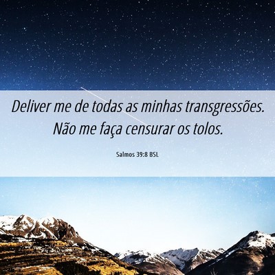 Picture 06 - Salmos 39:8 BSL - Deliver me de todas as minhas transgressões. - Bible Verse Picture