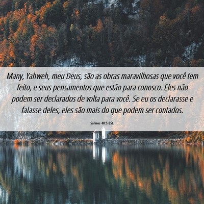 Picture 06 - Salmos 40:5 BSL - Many, Yahweh, meu Deus, são as obras - Bible Verse Picture