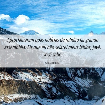 Picture 06 - Salmos 40:9 BSL - I proclamaram boas notícias de retidão na - Bible Verse Picture