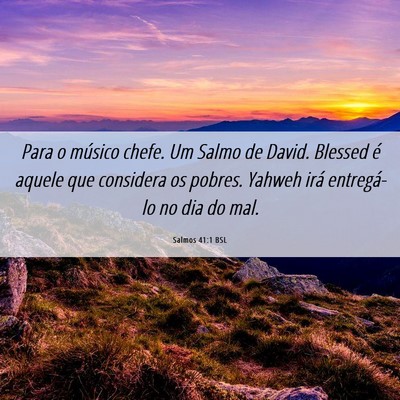 Picture 06 - Salmos 41:1 BSL - Para o músico chefe. Um Salmo de David. Blessed - Bible Verse Picture