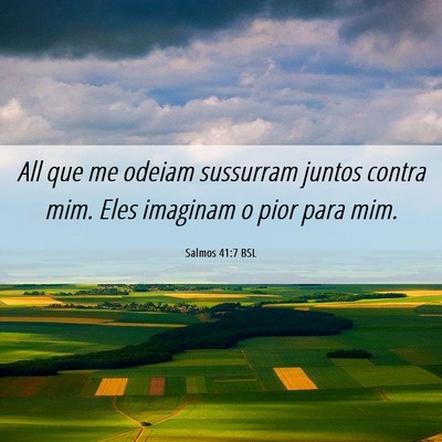 Picture 06 - Salmos 41:7 BSL - All que me odeiam sussurram juntos contra mim. - Bible Verse Picture