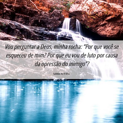 Picture 06 - Salmos 42:9 BSL - Vou perguntar a Deus, minha rocha: “Por que - Bible Verse Picture