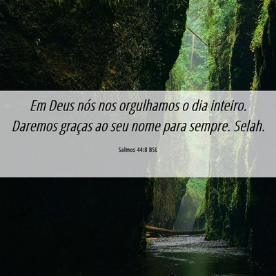 Picture 06 - Salmos 44:8 BSL - Em Deus nós nos orgulhamos o dia inteiro. - Bible Verse Picture