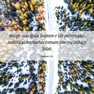 Picture 06 - Salmos 46:3 BSL - though suas águas bramem e são perturbadas, - Bible Verse Picture