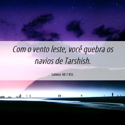 Picture 06 - Salmos 48:7 BSL - Com o vento leste, você quebra os navios de - Bible Verse Picture