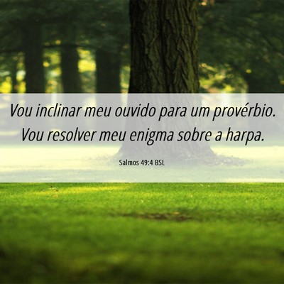Picture 06 - Salmos 49:4 BSL - Vou inclinar meu ouvido para um provérbio. Vou - Bible Verse Picture