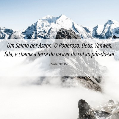 Picture 06 - Salmos 50:1 BSL - Um Salmo por Asaph. O Poderoso, Deus, Yahweh, - Bible Verse Picture