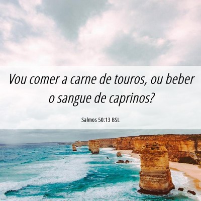 Picture 06 - Salmos 50:13 BSL - Vou comer a carne de touros, ou beber o sangue de - Bible Verse Picture