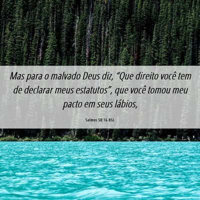 Picture 06 - Salmos 50:16 BSL - Mas para o malvado Deus diz, “Que direito você - Bible Verse Picture