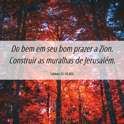 Picture 06 - Salmos 51:18 BSL - Do bem em seu bom prazer a Zion. Construir as - Bible Verse Picture
