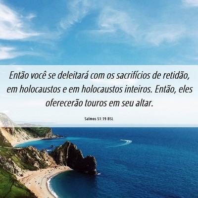 Picture 06 - Salmos 51:19 BSL - Então você se deleitará com os sacrifícios de - Bible Verse Picture