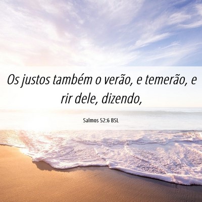 Picture 06 - Salmos 52:6 BSL - Os justos também o verão, e temerão, e rir - Bible Verse Picture