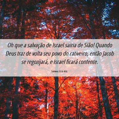 Picture 06 - Salmos 53:6 BSL - Oh que a salvação de Israel sairia de Sião! - Bible Verse Picture