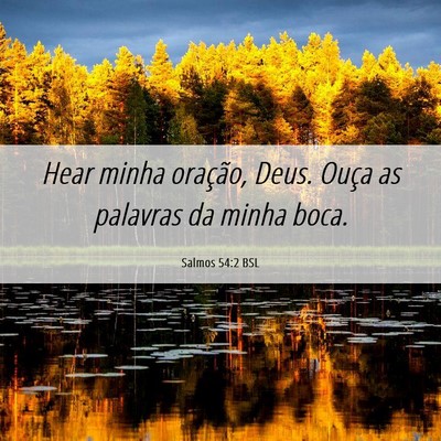 Picture 06 - Salmos 54:2 BSL - Hear minha oração, Deus. Ouça as palavras da - Bible Verse Picture