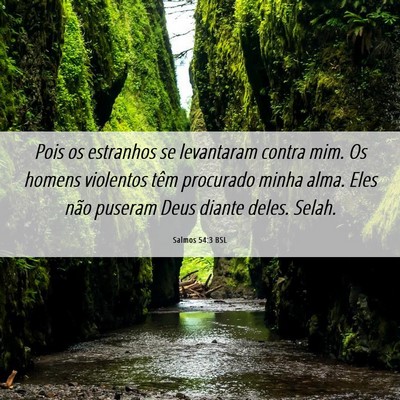 Picture 06 - Salmos 54:3 BSL - Pois os estranhos se levantaram contra mim. Os - Bible Verse Picture