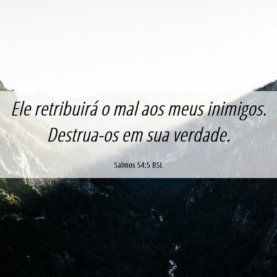 Picture 06 - Salmos 54:5 BSL - Ele retribuirá o mal aos meus inimigos. - Bible Verse Picture