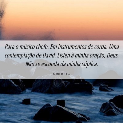 Picture 06 - Salmos 55:1 BSL - Para o músico chefe. Em instrumentos de corda. - Bible Verse Picture