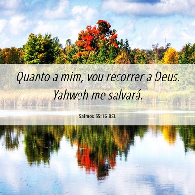 Picture 06 - Salmos 55:16 BSL - Quanto a mim, vou recorrer a Deus. Yahweh me - Bible Verse Picture