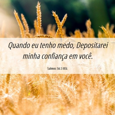 Picture 06 - Salmos 56:3 BSL - Quando eu tenho medo, Depositarei minha - Bible Verse Picture