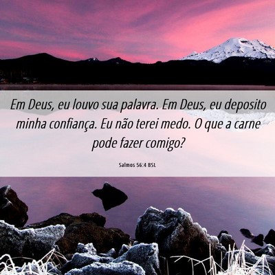 Picture 06 - Salmos 56:4 BSL - Em Deus, eu louvo sua palavra. Em Deus, eu - Bible Verse Picture
